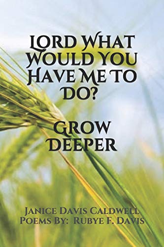 Stock image for Lord What Would You Have Me To Do? Grow Deeper for sale by Half Price Books Inc.