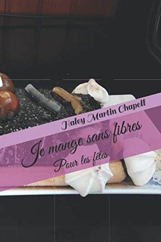 Stock image for Je mange sans fibres: Pour les ftes (Rgime sans fibres) for sale by Revaluation Books