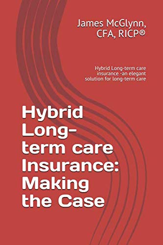 Beispielbild fr Hybrid Long-term care Insurance: Making the Case: Hybrid Long-term care insurance -an elegant solution for long-term care zum Verkauf von ThriftBooks-Dallas