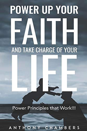 Stock image for Power Up Your Faith & Take Charge Of Your Life: Power Principles That Work!!! for sale by Lucky's Textbooks