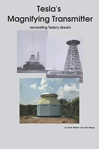 Imagen de archivo de Tesla's Magnifying Transmitter: recreating Tesla's dream a la venta por Goodbooks Company