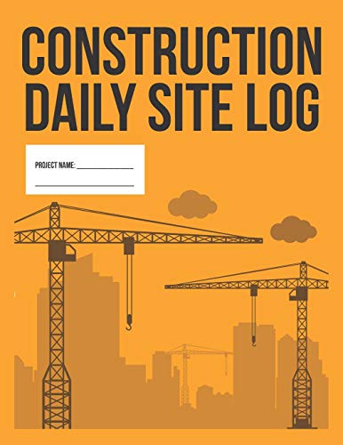 Stock image for Construction Daily Site Log Book | Work Activity Report Diary: Record Dates, Conditions, Equipment, Contractors, Signatures, etc. for sale by Bahamut Media