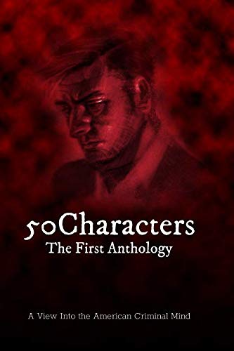 Stock image for 50Characters - The First Anthology: A View Into the American Criminal Mind for sale by Revaluation Books