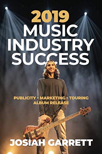 Beispielbild fr 2019 Music Industry Success: Publicity - Marketing - Touring - Album Release zum Verkauf von SecondSale
