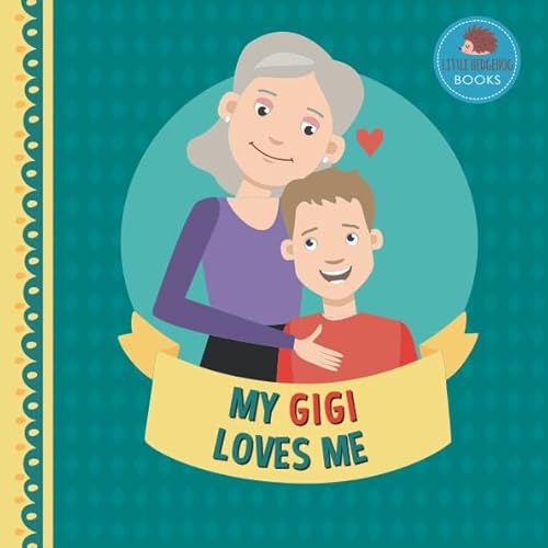9781793182210: My Gigi Loves Me: A Picture Book for Young Children and Grandparents; Boy Version (Cute Grandparent Books)