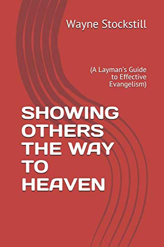Beispielbild fr SHOWING OTHERS THE WAY TO HEAVEN: (A Laymans Guide to Effective Evangelism) zum Verkauf von Books From California