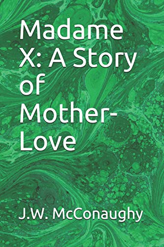 Stock image for Madame X: A Story of Mother-Love for sale by Revaluation Books