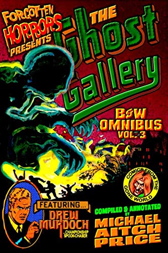 Stock image for Forgotten Horrors Presents the Ghost Gallery B&W Omnibus Vol. 3 for sale by Revaluation Books