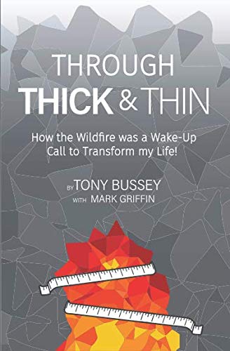 Stock image for Through Thick Thin: How the Wildfire was a Wake Up Call to Transform my Life! for sale by Zoom Books Company