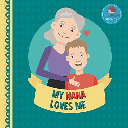 9781793197214: My Nana Loves Me: A Picture Book for Young Children and Grandparents; Boy Version (Cute Grandparent Books)