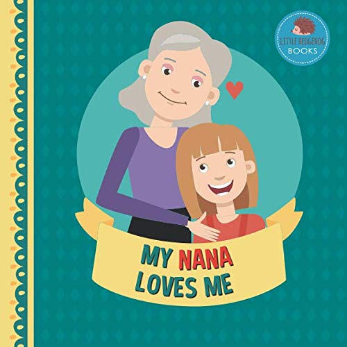 9781793197535: My Nana Loves Me: A Picture Book for Young Children and Grandparents; Girl Version (Cute Grandparent Books)
