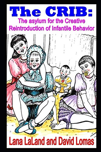 Beispielbild fr The CRIB: the asylum for the Creative Reintroduction of Infantile Behavior zum Verkauf von Lucky's Textbooks