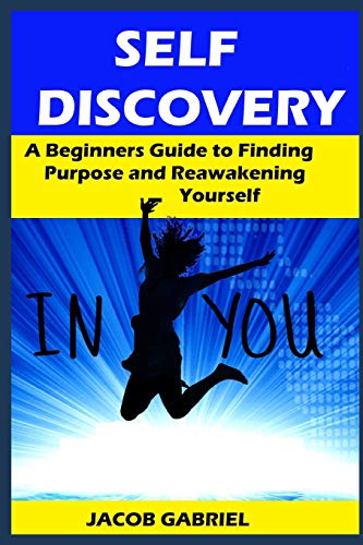 Stock image for Self Discovery: A Beginners Guide to Finding Purpose and Reawakening Yourself (01) for sale by MusicMagpie