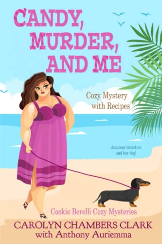Stock image for Candy, Murder and Me: Cozy Mystery with Recipes: Amateur detective and her dog (Cookie Berelli Cozy Mysteries) for sale by Revaluation Books