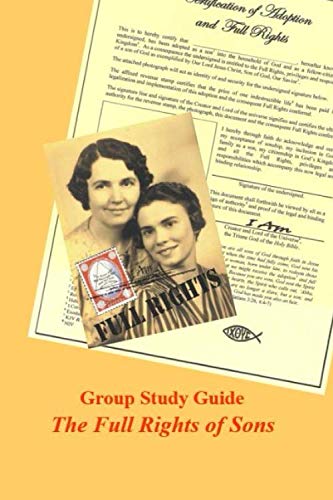 Stock image for Group Study Guide - The Full Rights of Sons: Learning Together from The Bible about Women's Status in The Human Family for sale by Lucky's Textbooks