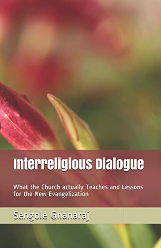 Stock image for Interreligious Dialogue: What the Church actually Teaches and Lessons for the New Evangelization for sale by Lucky's Textbooks