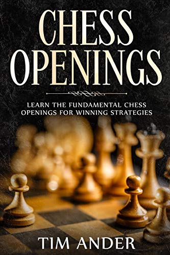 Beispielbild fr Chess Openings: Learn the Fundamental Chess Openings for Winning Strategies (Chess for Beginners) zum Verkauf von Goodwill