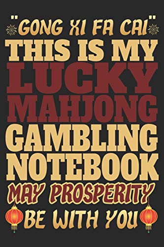 9781793263957: "Gong Xi Fa Cai" This Is My Lucky Mahjong Gambling Notebook May Prosperity Be With You: Chinese Composition Notebooks for Journaling and Daily Writing