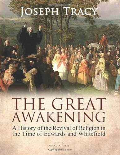 Stock image for The Great Awakening: A History of the Revival of Religion in the Time of Edwards and Whitefield for sale by SecondSale