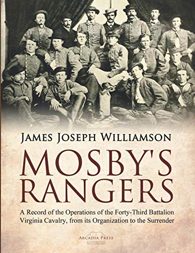 Beispielbild fr Mosby's Rangers: A Record of the Operations of the Forty-Third Battalion Virginia Cavalry, from its Organization to the Surrender zum Verkauf von Best and Fastest Books