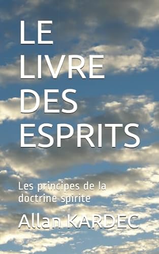 Beispielbild fr LE LIVRE DES ESPRITS: Les principes de la doctrine spirite zum Verkauf von Revaluation Books