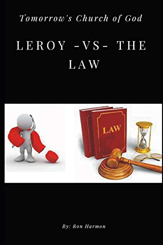 Imagen de archivo de Leroy -VS- the Law: Tomorrow's Church of God a la venta por THE SAINT BOOKSTORE