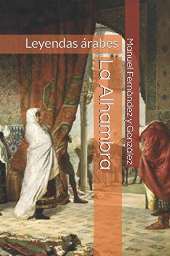 Stock image for La Alhambra: Leyendas rabes for sale by Revaluation Books