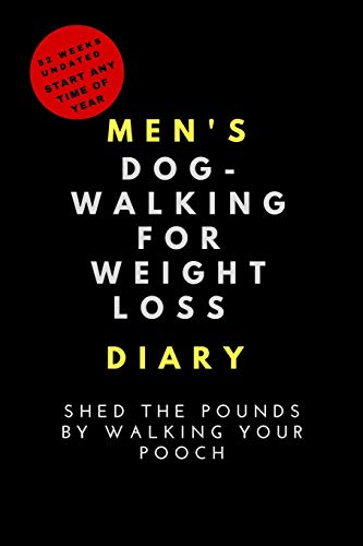 Imagen de archivo de Men s Dog-Walking For Weight Loss Diary: Shed the pounds by walking your pooch: 52 weeks undated: start any time of year a la venta por Revaluation Books