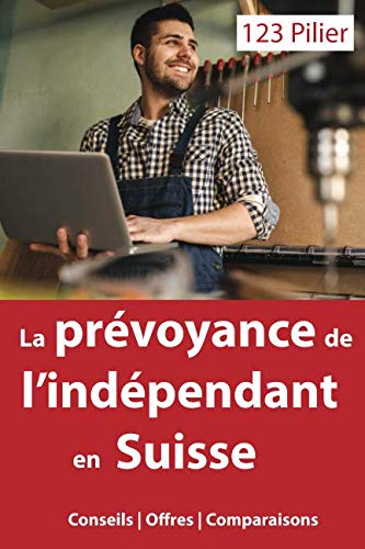 Stock image for La prvoyance de l'indpendant en Suisse: Comprendre & bien choisir (Assurances Suisses) for sale by Revaluation Books