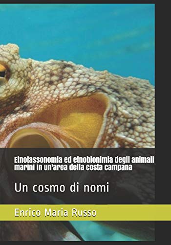 Imagen de archivo de Etnotassonomia ed etnobionimia degli animali marini in un'area della costa campana: Un cosmo di nomi a la venta por THE SAINT BOOKSTORE