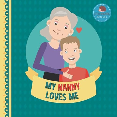 Beispielbild fr My Nanny Loves Me: A Picture Book for Young Children and Grandparents; Boy Version (Cute Grandparent Books) zum Verkauf von WorldofBooks