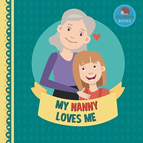 9781793319586: My Nanny Loves Me: A Picture Book for Young Children and Grandparents; Girl Version (Cute Grandparent Books)