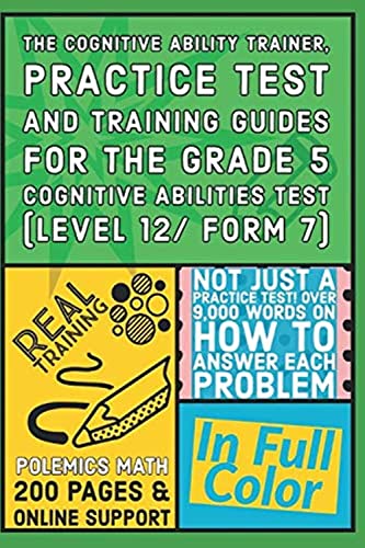 Stock image for The Cognitive Ability Trainer, Practice Test and Training Guides for the Grade 5 Cognitive Abilities Test (Level 12/ Form 7): Not Just a Practice Test! Over 9,000 words on how to answer each problem for sale by ZBK Books