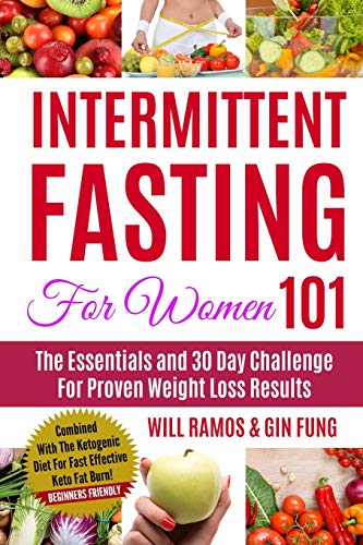 Stock image for Intermittent Fasting For Women 101: The Essentials and 30 Day Challenge For Proven Weight Loss Results: Combined With The Ketogenic Diet For Fast Effective Keto Fat Burn! Beginners Friendly for sale by HPB-Emerald