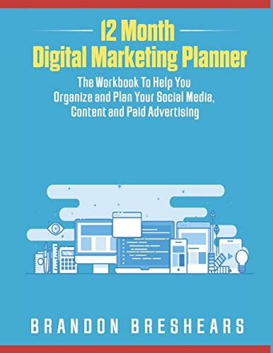 Stock image for 12 Month Digital Marketing Planner: The Workbook To Help You Organize and Plan your Social Media, Content and Paid Advertising for sale by Jenson Books Inc