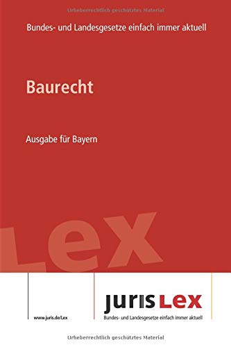 Imagen de archivo de Baurecht Ausgabe fr Bayern: Rechtsstand 07.01.2019, Bundes- und Landesrecht einfach immer aktuell (juris Lex) a la venta por medimops