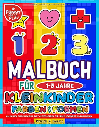 Malbuch für Kleinkinder (1-3 Jahre) Farben & Formen: Malen Nach Zahlen ...