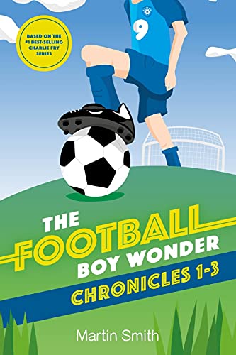 Stock image for The Football Boy Wonder Chronicles 1-3: Football books for kids 7-12 (A Charlie Fry Adventure) for sale by WorldofBooks