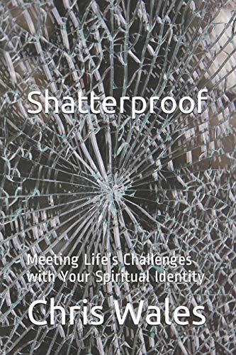 Stock image for Shatterproof: Meeting Life's Challenges with Your Spiritual Identity for sale by THE SAINT BOOKSTORE