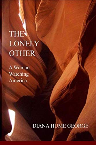 Imagen de archivo de The Lonely Other: A Woman Watching America a la venta por THE SAINT BOOKSTORE