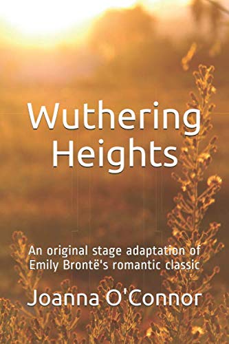 Stock image for Wuthering Heights: An original stage adaptation of Emily Bront's romantic classic for sale by Revaluation Books