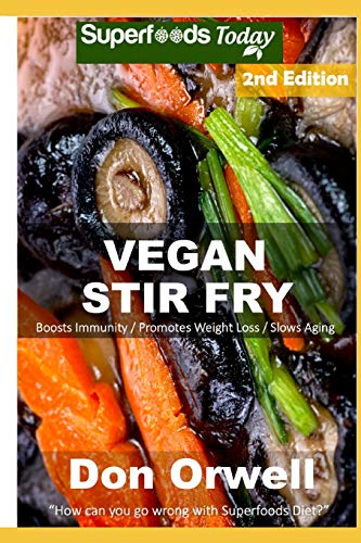 Beispielbild fr Vegan Stir Fry: Over 35 Quick & Easy Gluten Free Low Cholesterol Whole Foods Recipes full of Antioxidants & Phytochemicals zum Verkauf von ThriftBooks-Atlanta