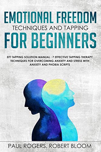 Beispielbild fr Emotional Freedom Techniques and Tapping for Beginners: EFT Tapping Solution Manual : 7 Effective Tapping Therapy Techniques for Overcoming Anxiety . (The Psychology of Mental Health & Happiness) zum Verkauf von HPB-Ruby