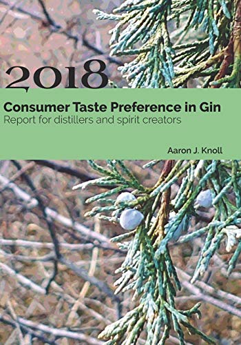 Beispielbild fr Consumer Taste Preference in Gin: 2018 Report for Distillers and Spirit Creators zum Verkauf von THE SAINT BOOKSTORE
