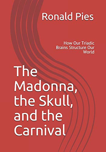 Beispielbild fr The Madonna, the Skull, and the Carnival: How Our Triadic Brains Structure Our World zum Verkauf von Lucky's Textbooks