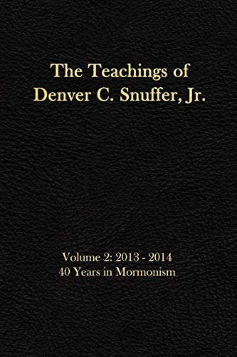 9781793396488: The Teachings of Denver C. Snuffer Jr. Volume 2: 40 Years in Mormonism 2013-2014: Reader's Edition 6 X 9 in (The Teachings of Denver C. Snuffer Jr. Readers Edition Series)