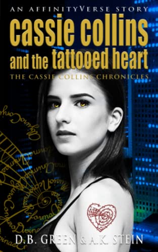 Stock image for Cassie Collins and the Tattooed Heart: An AffinityVerse Story (The Cassie Collins Chronicles) for sale by Lucky's Textbooks