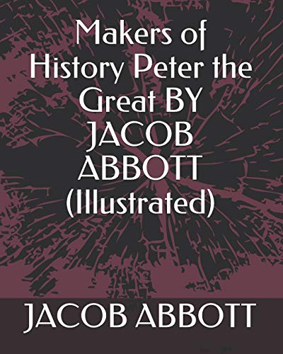 Beispielbild fr Makers of History Peter the Great BY JACOB ABBOTT (Illustrated) zum Verkauf von Revaluation Books