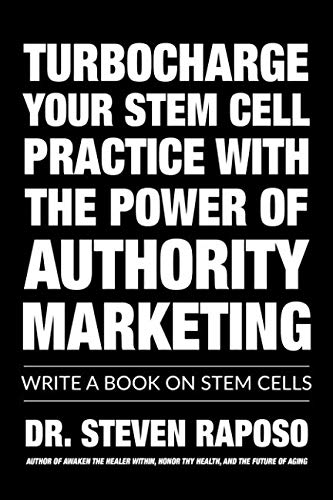 Stock image for TURBOCHARGE YOUR STEM CELL PRACTICE WITH THE POWER OF AUTHORITY MARKETING: WRITE A BOOK ON STEM CELLS for sale by Bookmonger.Ltd