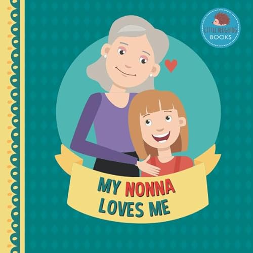 9781793420008: My Nonna Loves Me: A Picture Book for Young Children and Grandparents; Girl Version (Cute Grandparent Books)